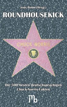 Die 500 besten deutschsprachigen Chuck-Norris-Fakten, Jens Bolm