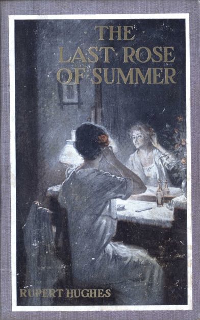 The Last Rose of Summer, Rupert Hughes