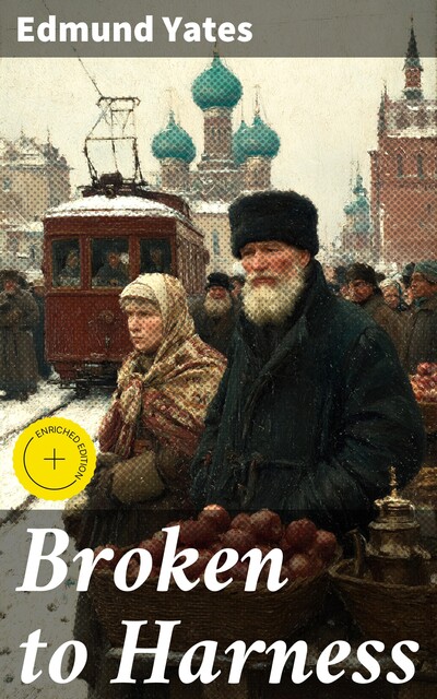 Broken to Harness, Edmund Yates