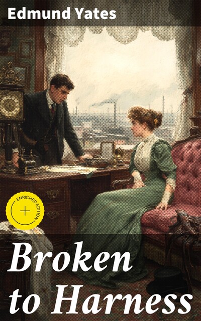Broken to Harness, Edmund Yates