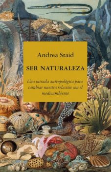 Ser naturaleza, Andrea Staid