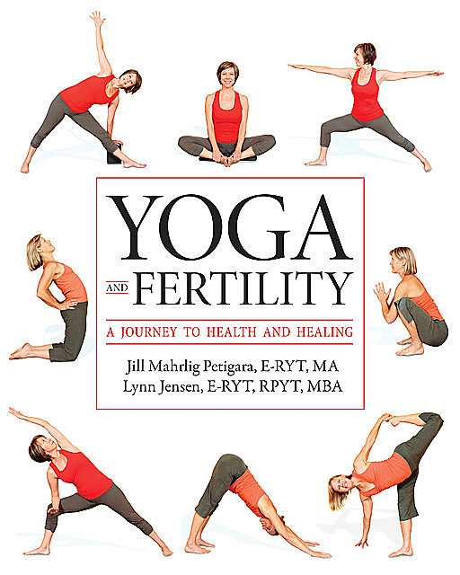 Yoga and Fertility, M.B.A., MA, E-RYT, Jill Mahrlig Petigara, Lynn Jensen, RPYT