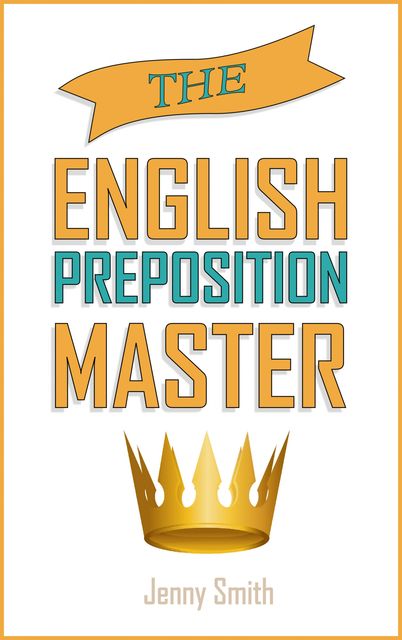The English Preposition Master, Jenny Smith
