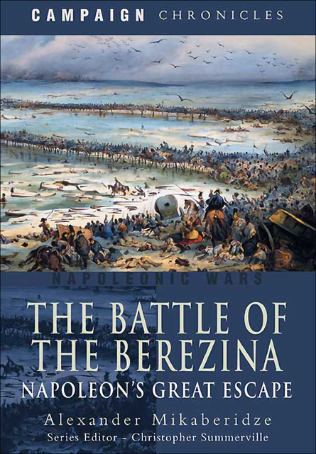 The Battle of the Berezina, Alexander Mikaberidze