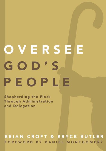 Oversee God's People, Brian Croft, Bryce Butler