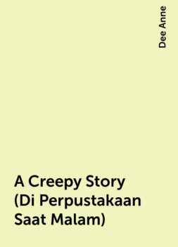 A Creepy Story (Di Perpustakaan Saat Malam), Dee Anne