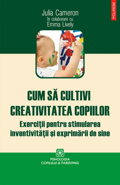 Cum să cultivi creativitatea copiilor, Julia Cameron, Lively Emma