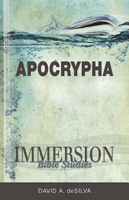 Immersion Bible Studies: Apocrypha, David deSilva