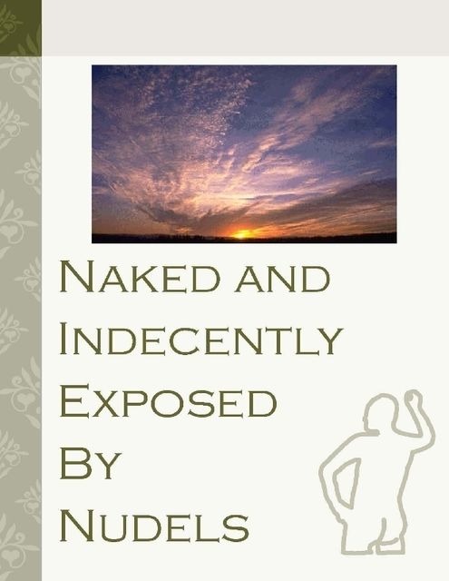 Naked & Indecently Exposed, Nudels