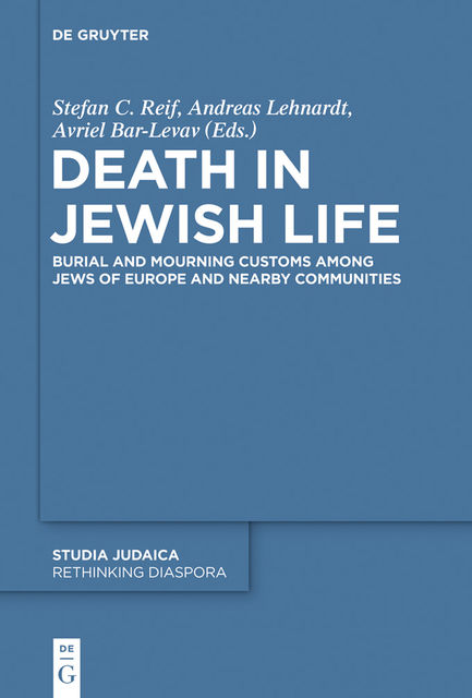 Death in Jewish Life, Andreas Lehnardt, Avriel Bar-Levav, Stefan C.Reif