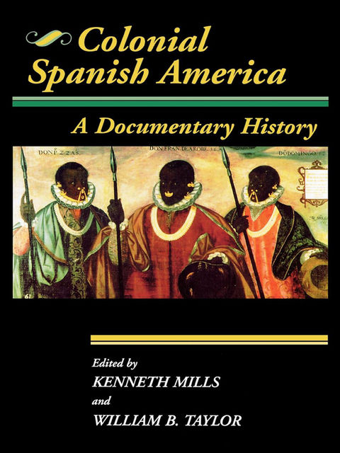 Colonial Spanish America, William Taylor, Kenneth Mills