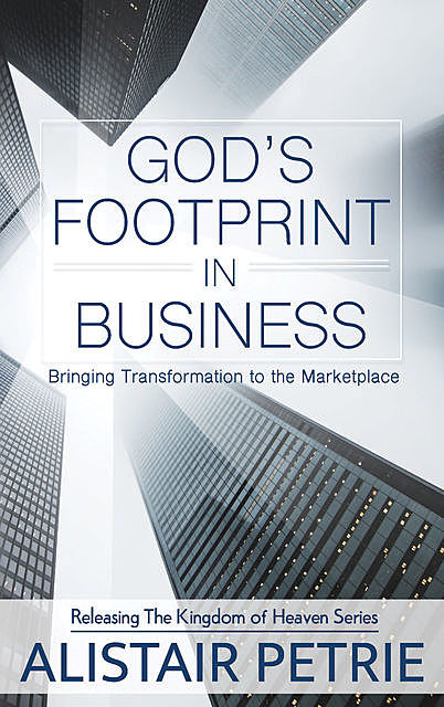 God’s Footprint in Business, Alistair Petrie