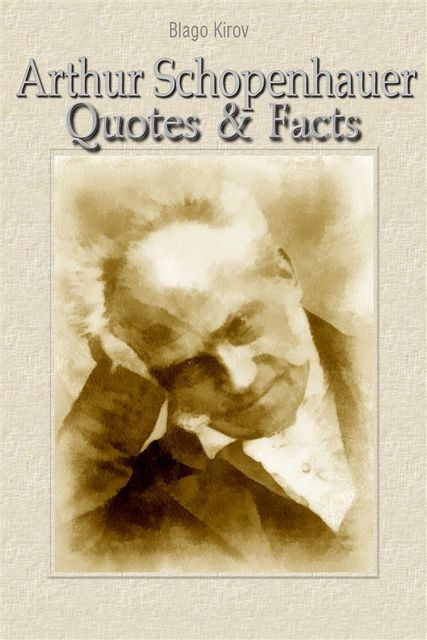 Arthur Schopenhauer: Quotes & Facts, Blago Kirov