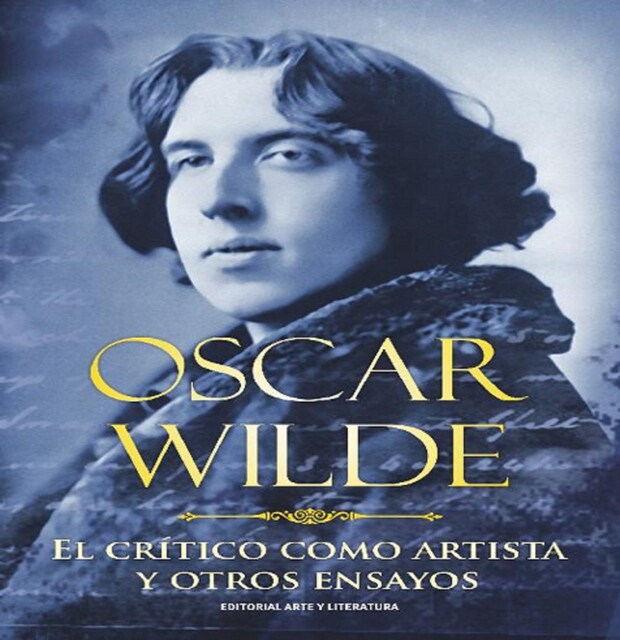 El crítico como artista y otros ensayos, Oscar Wlide