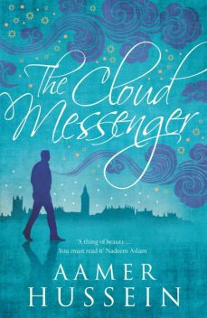 The Cloud Messenger, Aamer Hussein