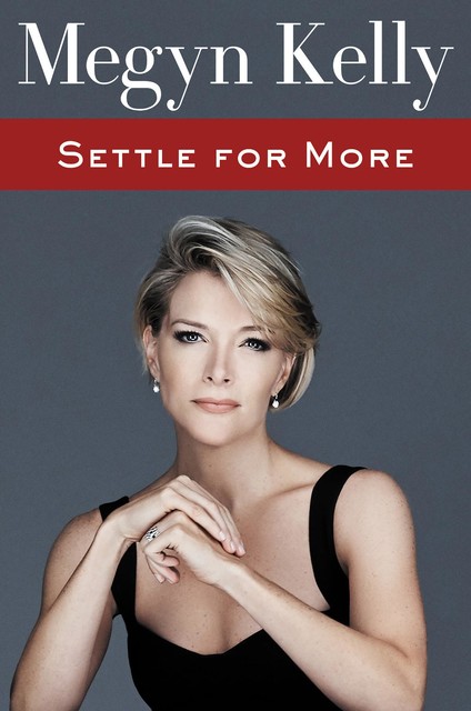 Settle for More, Megyn Kelly