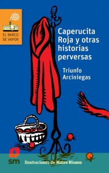 Caperucita Roja y otras historias perversas, Triunfo Arciniegas