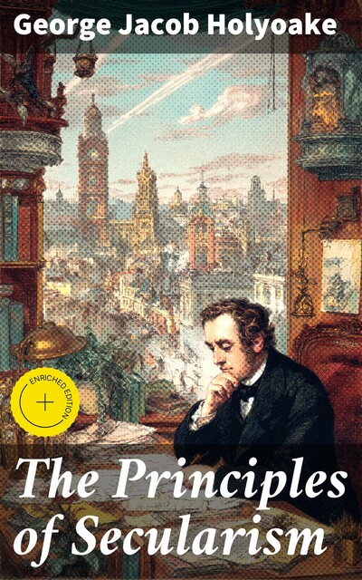 The Principles of Secularism, George Jacob Holyoake