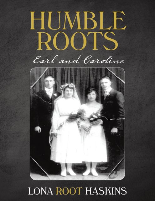 Humble Roots: Earl and Caroline, Lona Root Haskins