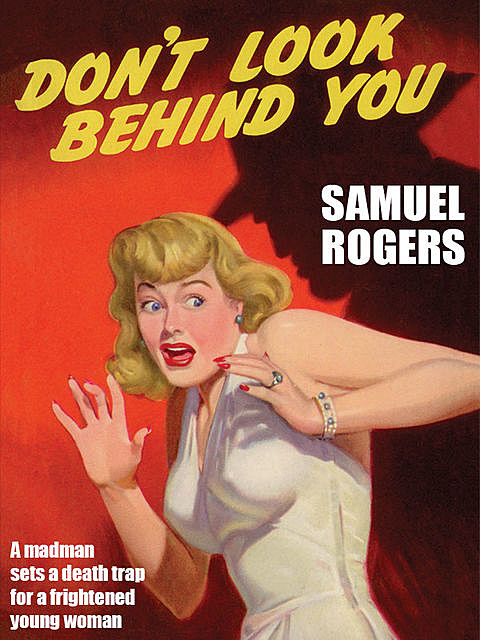 Don't Look Behind You, Samuel Rogers