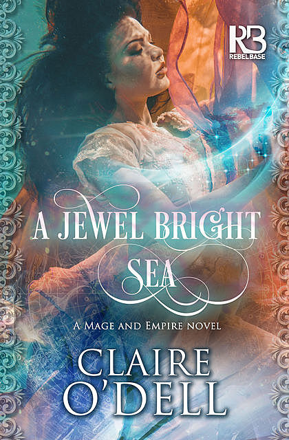 A Jewel Bright Sea, Claire O'Dell