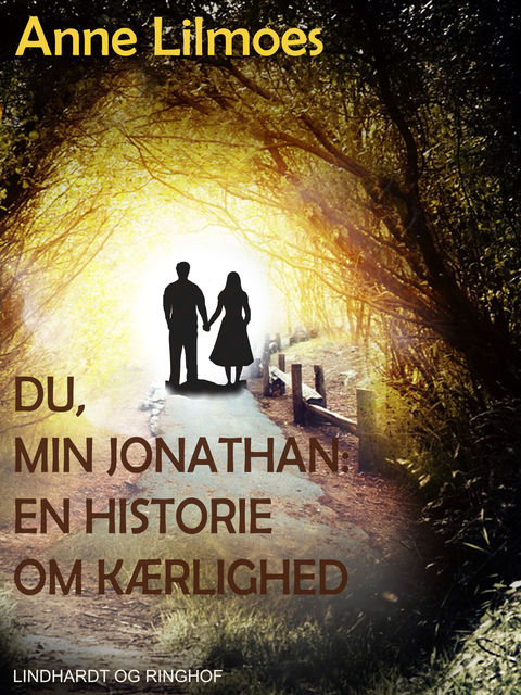Du, min Jonathan – : en historie om kærlighed, Anne Lilmoes