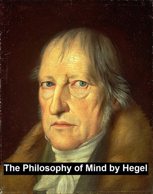 Philosophy of Mind, Georg Wilhelm Friedrich Hegel