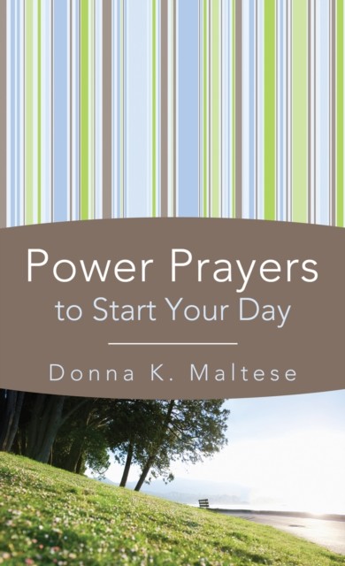 Power Prayers to Start Your Day, Donna K. Maltese