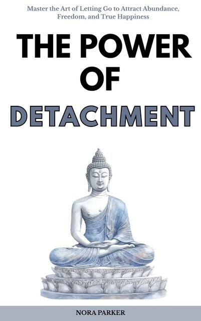 The Power of Detachment, Nora Parker