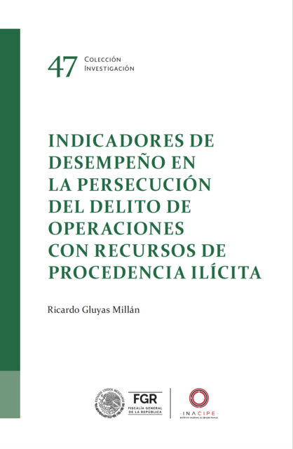 Indicadores de desempeño en la persecución del delito de operaciones con recursos de procedencia ilícita, Ricardo Gluyas Millán