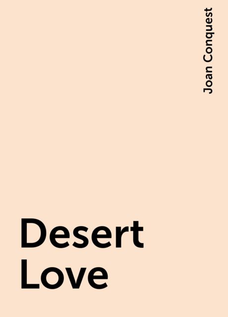 Desert Love, Joan Conquest