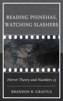 Reading Phinehas, Watching Slashers, Brandon R. Grafius