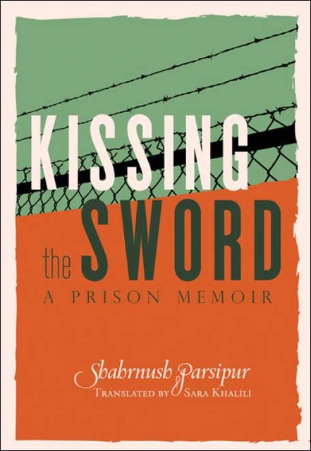 Kissing the Sword, Shahrnush Parsipur