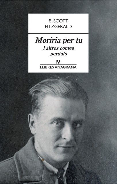 Moriria per tu i altres contes perduts, Francis Scott Fitzgerald