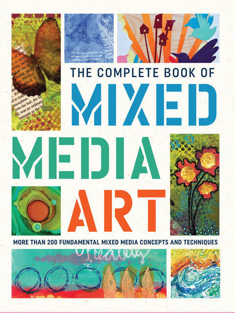 The Complete Book of Mixed Media Art, Walter Foster Creative Team