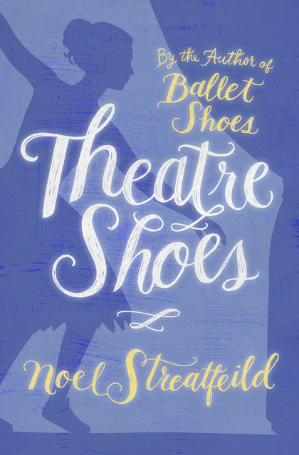 Theatre Shoes, Noel Streatfeild
