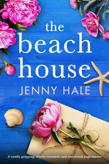 The Beach House: A totally gripping, utterly romantic and emotional page-turner, Jenny Hale