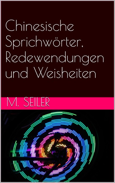 Chinesische Sprichwörter, Redewendungen und Weisheiten, Markus Seiler