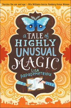 A Tale of Highly Unusual Magic, Lisa Papademetriou