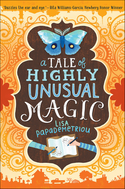 A Tale of Highly Unusual Magic, Lisa Papademetriou