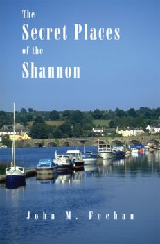 The Secret Places Of The Shannon, John M. Feehan
