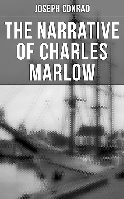 The Narrative of Charles Marlow, Joseph Conrad