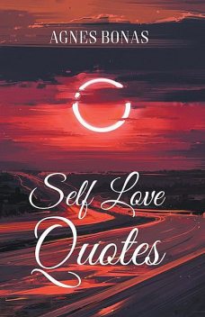 Self Love Quotes, TBD, Agnes Bonas