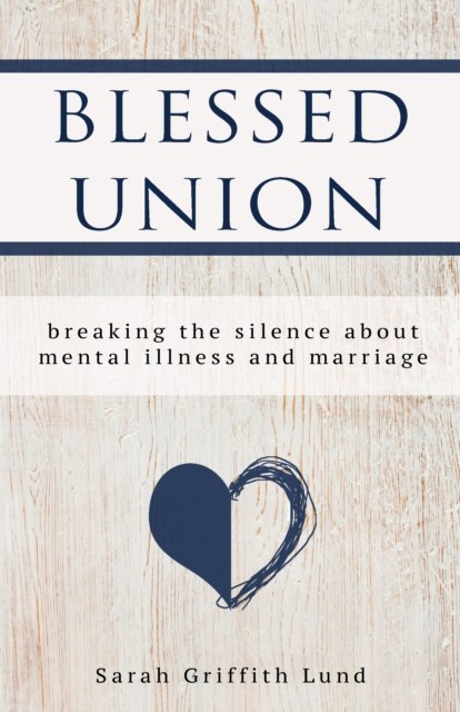 Blessed Union, Sarah Griffith Lund