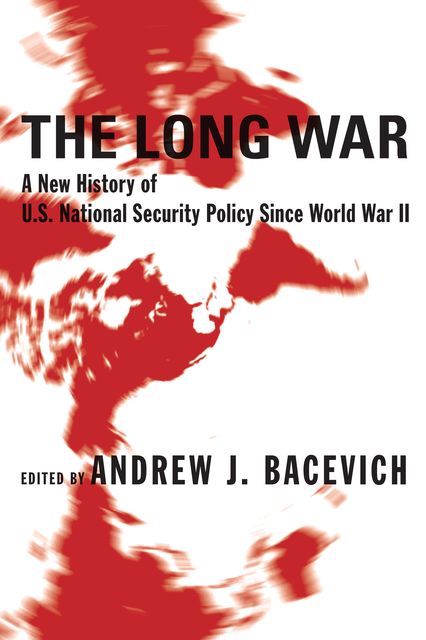 The Long War, Edited by Andrew J. Bacevich