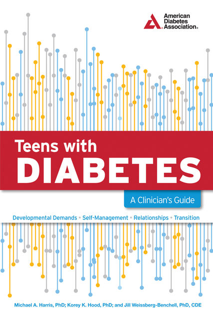 Teens with Diabetes, Michael Harris, Jill Weissberg-Benchell, Korey K. Hood