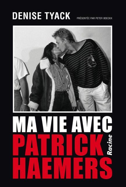 Ma vie avec Patrick Haemers (Ebook), Denise Tyack, Peter Boeckx
