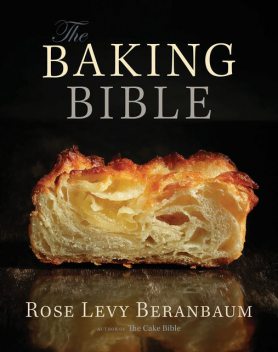 The Baking Bible, Rose Levy Beranbaum