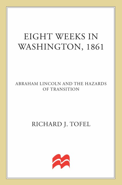 Eight Weeks in Washington, 1861, Richard J. Tofel