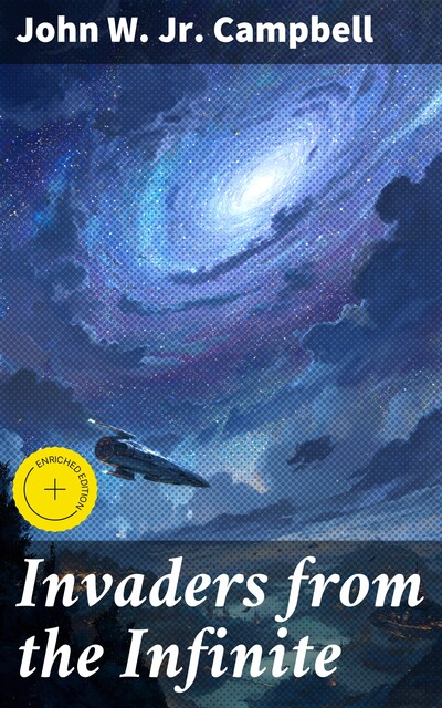 Invaders from the Infinite, John W. Jr. Campbell